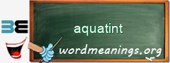 WordMeaning blackboard for aquatint